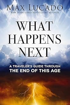 What Happens Next: A Traveler’s Guide Through the End of This Age