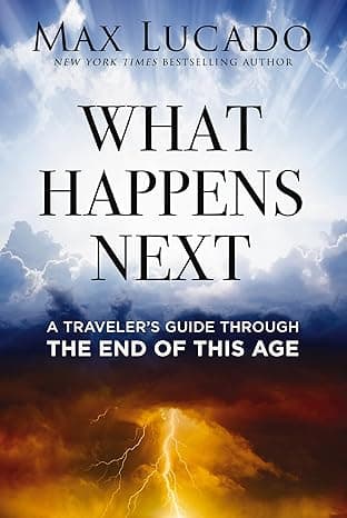 What Happens Next: A Traveler’s Guide Through the End of This Age
