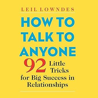 How to Talk to Anyone: 92 Little Tricks for Big Success in Relationships
