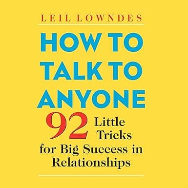 How to Talk to Anyone: 92 Little Tricks for Big Success in Relationships