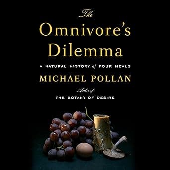 The Omnivore's Dilemma: A Natural History of Four Meals