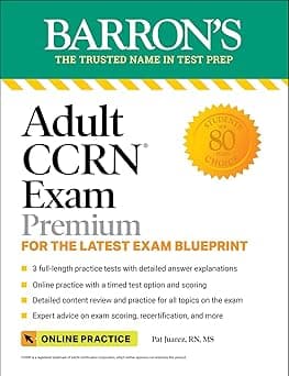 Adult CCRN Exam Premium: Study Guide for the Latest Exam Blueprint, Includes 3 Practice Tests, Comprehensive Review, and Online Study Prep (Barron's Test Prep)