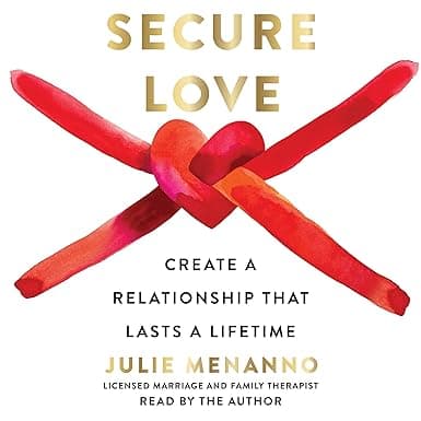 Secure Love: Create a Relationship That Lasts a Lifetime