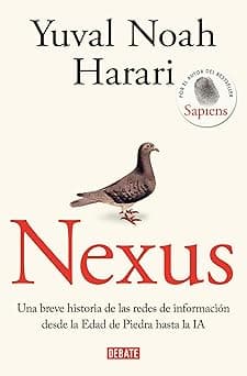 Nexus: Una breve historia de las redes de información desde la Edad de Piedra hasta la IA (Spanish Edition)