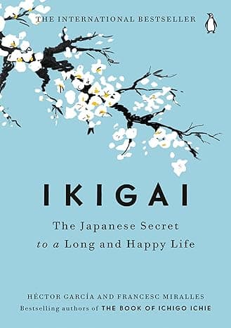 Ikigai: The Japanese Secret to a Long and Happy Life
