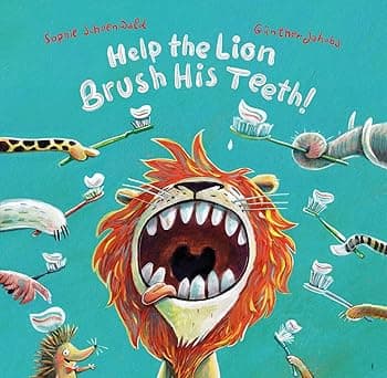 Help the Lion Brush His Teeth! (Parent Child Activity Book – Making Learning About Brushing Your Teeth Engaging and Fun for Toddlers Aged 2-4)