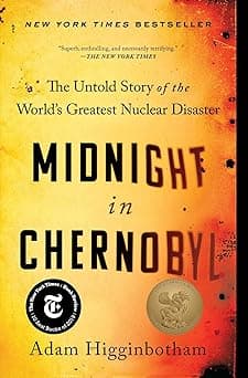 Midnight in Chernobyl: The Untold Story of the World's Greatest Nuclear Disaster