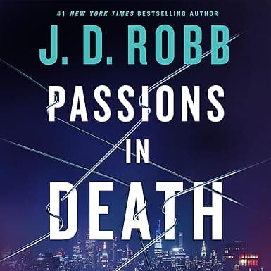 Passions in Death: An Eve Dallas Novel: In Death, Book 59