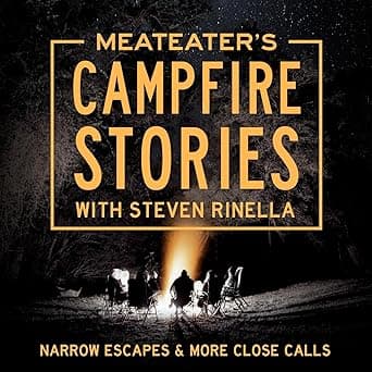 MeatEater's Campfire Stories: Narrow Escapes & More Close Calls