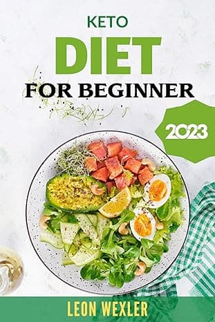 Keto Diet for Beginners 2023: Easy and Delicious Keto Diet Recipes For Healthy Life