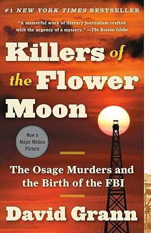 Killers of the Flower Moon: The Osage Murders and the Birth of the FBI