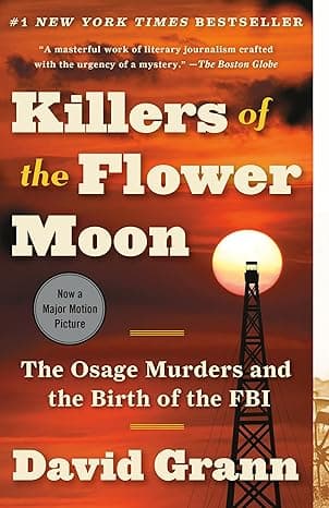 Killers of the Flower Moon: The Osage Murders and the Birth of the FBI
