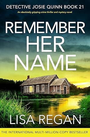 Remember Her Name: An absolutely gripping crime thriller and mystery novel (Detective Josie Quinn Book 21)