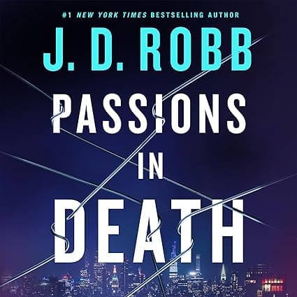 Passions in Death: An Eve Dallas Novel (In Death, 59)