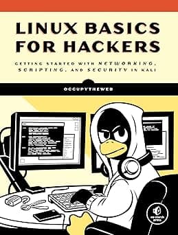 Linux Basics for Hackers: Getting Started with Networking, Scripting, and Security in Kali