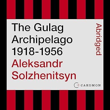The Gulag Archipelago 1918-1956: An Experiment in Literary Investigation