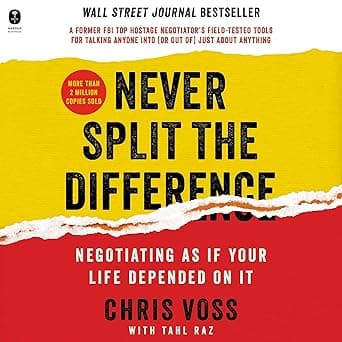 Never Split the Difference: Negotiating as if Your Life Depended on It