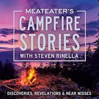 MeatEater's Campfire Stories: Discoveries, Revelations & Near Misses: Campfire Stories
