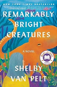 Remarkably Bright Creatures: A Novel