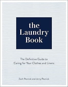 The Laundry Book: The Definitive Guide to Caring for Your Clothes and Linens
