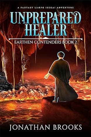 Unprepared Healer: A Fantasy LitRPG Isekai Adventure (Earthen Contenders Book 2)