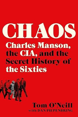 Chaos: Charles Manson, the CIA, and the Secret History of the Sixties