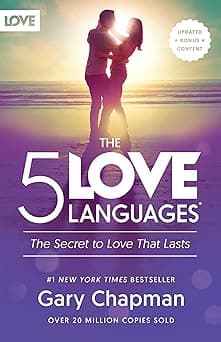 The 5 Love Languages: The Secret to Love that Lasts