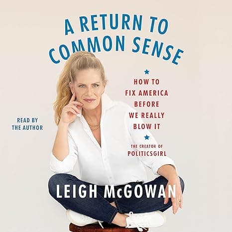 A Return to Common Sense: How to Fix America Before We Really Blow It