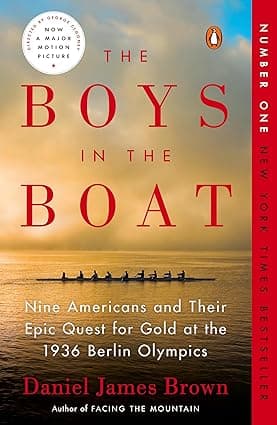 The Boys in the Boat: Nine Americans and Their Epic Quest for Gold at the 1936 Berlin Olympics