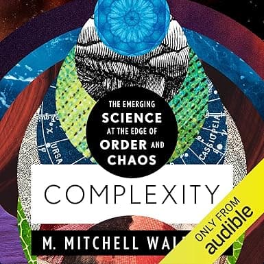 Complexity: The Emerging Science at the Edge of Order and Chaos