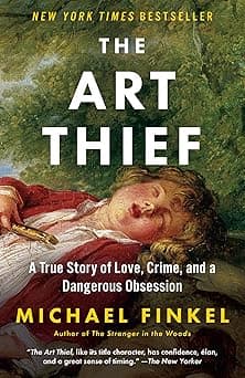 The Art Thief: A True Story of Love, Crime, and a Dangerous Obsession
