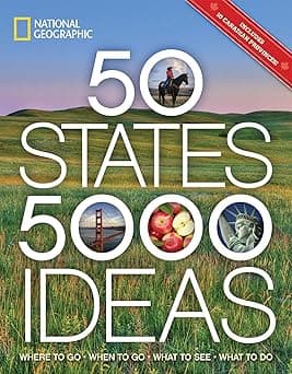 50 States, 5,000 Ideas: Where to Go, When to Go, What to See, What to Do