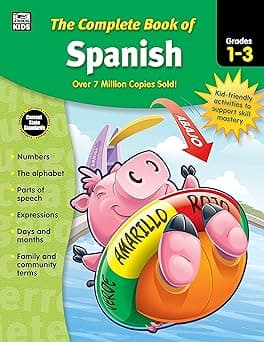 Complete Book of Spanish Workbook for Kids, Grades 1-3 Spanish Learning, Basic Spanish Vocabulary, Alphabet, Numbers, Colors, Parts of Speech, Expressions, Dates, and Songs With Spanish Learning Cards