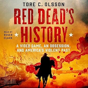 Red Dead's History: A Video Game, an Obsession, and America's Violent Past