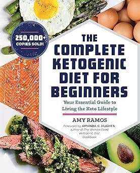 The Complete Ketogenic Diet for Beginners: Your Essential Guide to Living the Keto Lifestyle