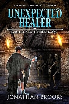 Unexpected Healer: A Fantasy LitRPG Isekai Adventure (Earthen Contenders Book 1)