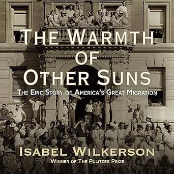 The Warmth of Other Suns: The Epic Story of America's Great Migration