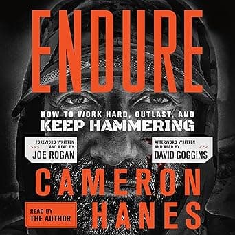 Endure: How to Work Hard, Outlast, and Keep Hammering