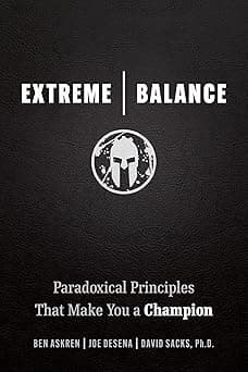 Extreme Balance: Paradoxical Principles That Make You a Champion