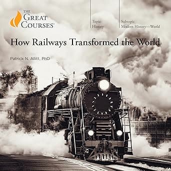 How Railways Transformed the World