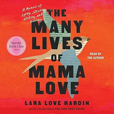 The Many Lives of Mama Love: A Memoir of Lying, Stealing, Writing, and Healing