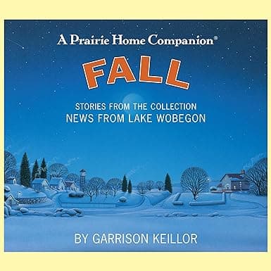News from Lake Wobegon: Fall (The Prairie Home Companion Series)