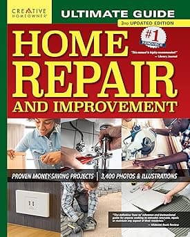 Ultimate Guide to Home Repair and Improvement, 3rd Updated Edition: Proven Money-Saving Projects, 3,400 Photos & Illustrations (Creative Homeowner) 608-Page Resource with 325 Step-by-Step DIY Projects