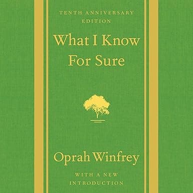 What I Know for Sure: Tenth Anniversary Edition