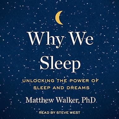 Why We Sleep: Unlocking the Power of Sleep and Dreams