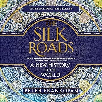 The Silk Roads: A New History of the World