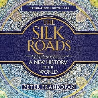 The Silk Roads: A New History of the World