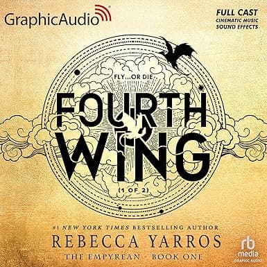 Fourth Wing (Part 1 of 2) (Dramatized Adaptation): The Empyrean, Book 1